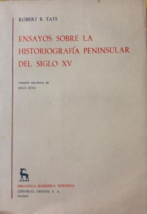 Ensayo sobre la historiografía peninsular del siglo XV - Robert B. Tate
