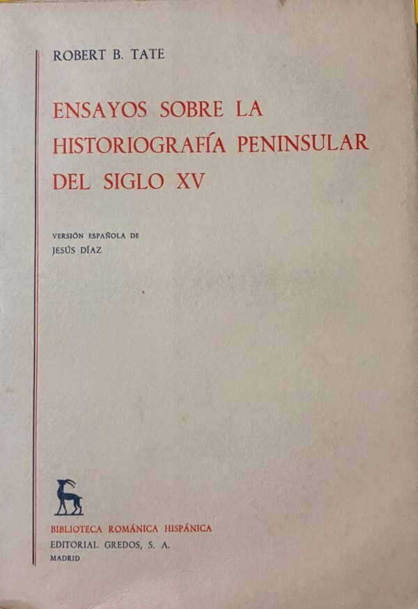 Ensayo sobre la historiografía peninsular del siglo XV - Robert B. Tate