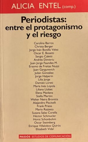 Periodistas: entre el protagonismo y el riesgo - Alicia Entel