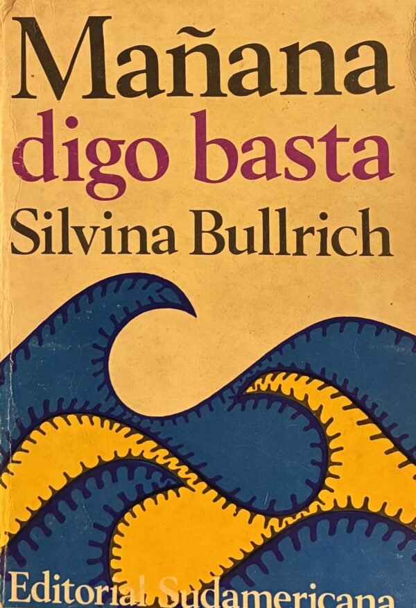 Mañana digo basta - Silvina Bullrich