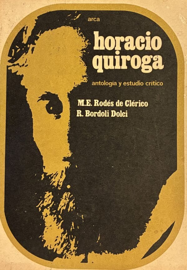 Horacio Quiroga, antología y estudio crítico - M. E. Rodés de Clérico, R. Bordoli Dolci