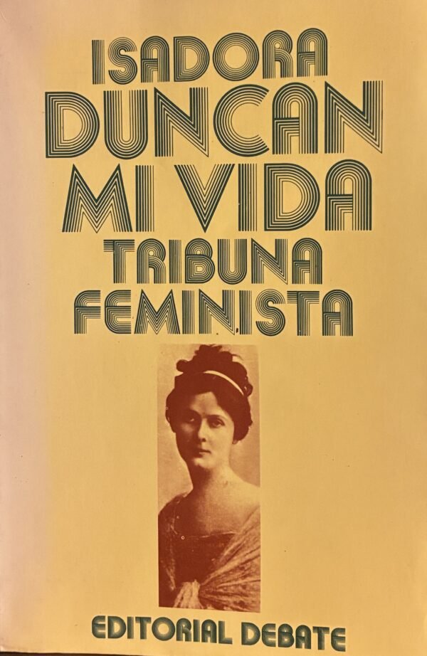 Mi vida, tribuna feminista - Isadora Duncan