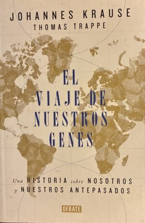 El viaje de nuestros genes - Johannes Krause, Thomas Trappe