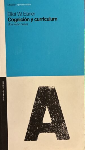 Cognición y curriculum, una visión nueva - Elliot W. Eisner