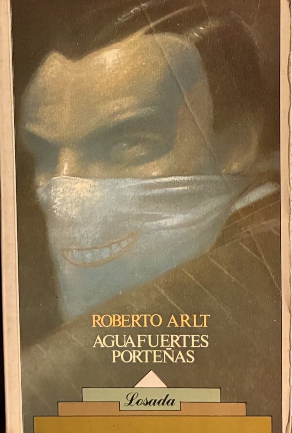 Aguas fuertes porteñas - Roberto Arlt