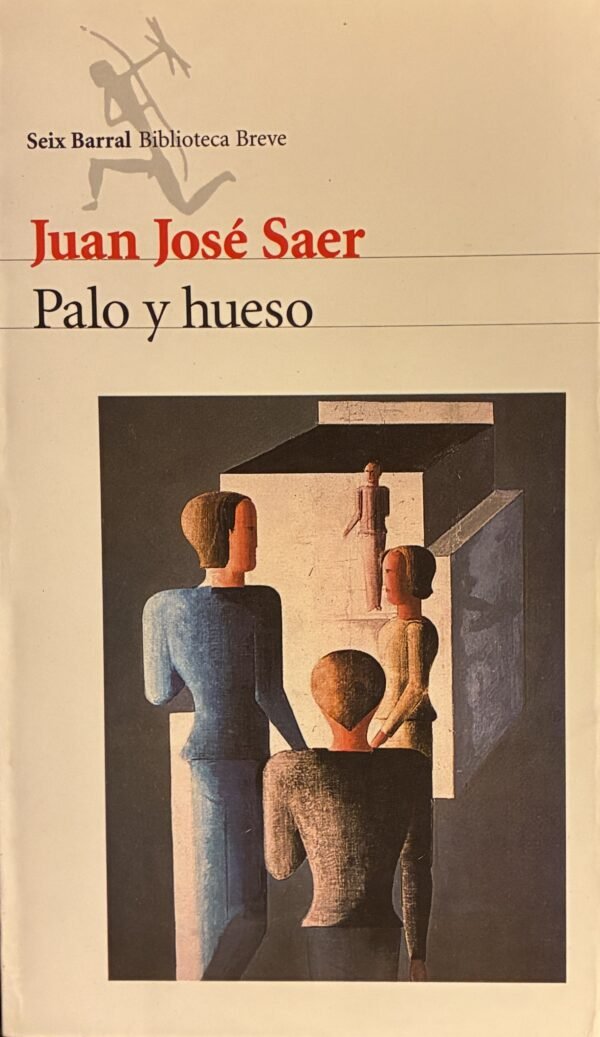 Palo y hueso - Juan José Saer