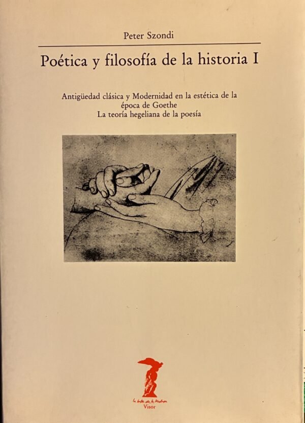 Poética y filosofía de la historia Tomo 1 - Peter Szondi