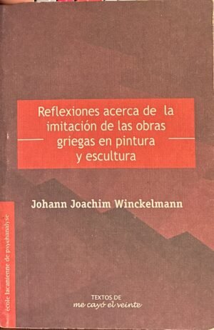 Reflexioens acerca de la imitación de las obras griegas en pintura y escultura - Johann Joachim Winckelmann