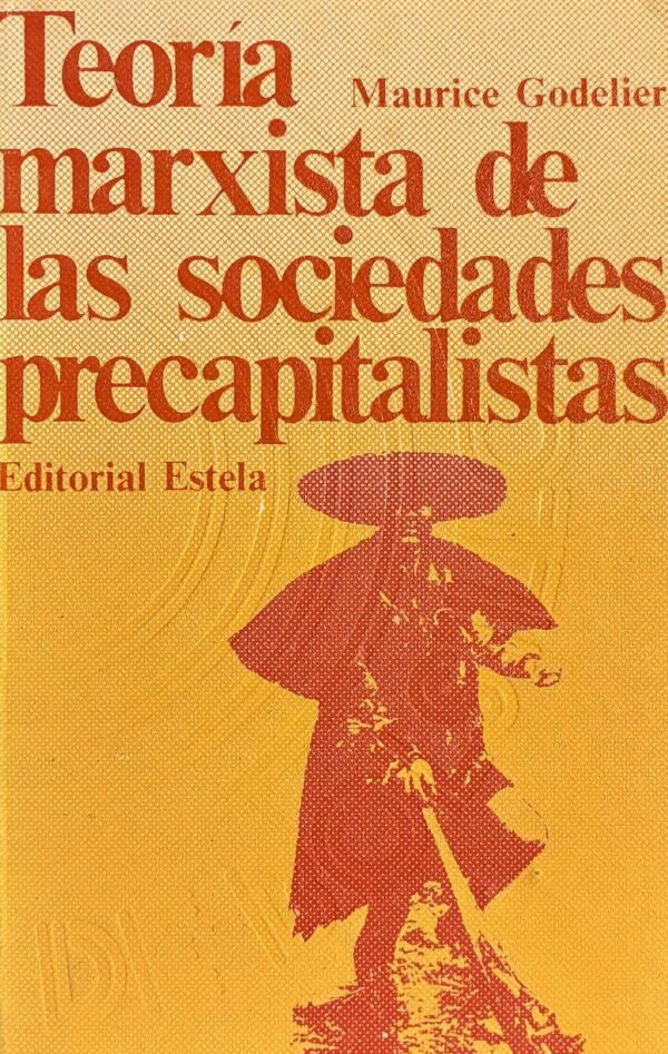 Teoría marxista de las sociedades precapitalistas - Maurice Godelier