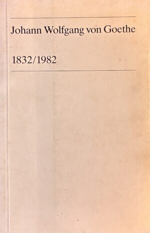 Johann Wolfgang von Goethe - 1832/1982