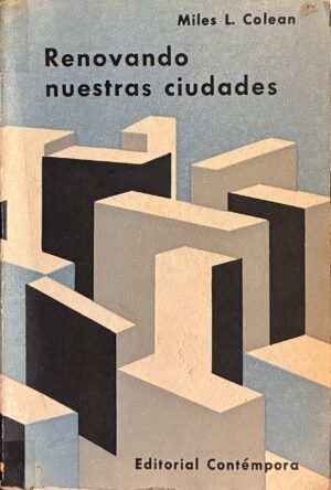 Renovando nuestras ciudades - Miles L. Colean