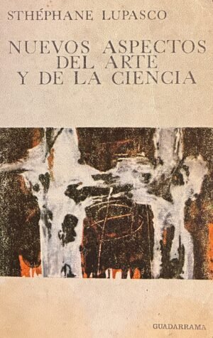 Nuevos aspectos del arte y de la ciencia - Sthéphane Lupasco