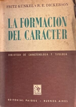 La formación del carácter - Fritz Kunkel, R. E. Dickerson