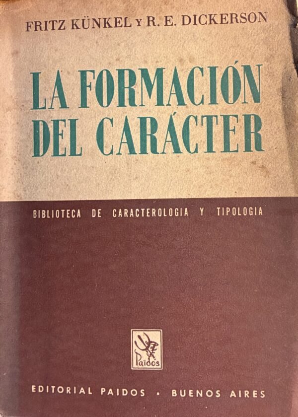 La formación del carácter - Fritz Kunkel, R. E. Dickerson