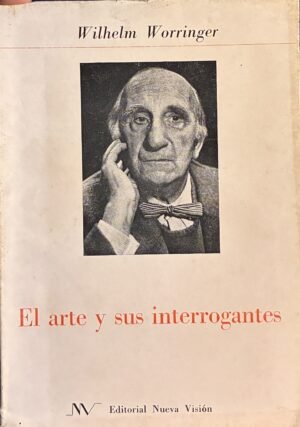 El arte y sus interrogantes - Wilhelm Worringer