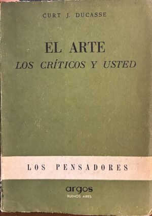 El arte: Los críticos y usted - Curt J. Ducasse