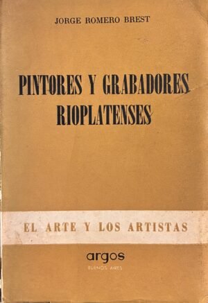 Pintores y grabadores rioplatenses - Jorge Romero Brest