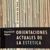 Orientaciones acutales de la estética - Raymond Bayer