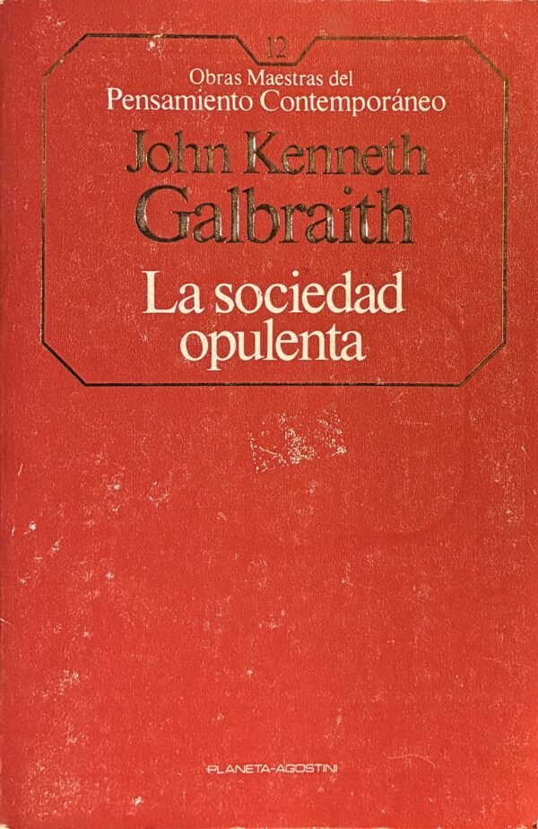 La sociedad opulenta - John Kenneth Galbraith