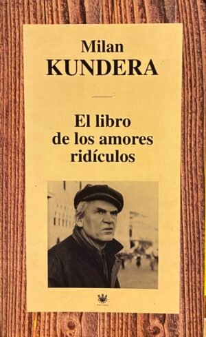 El libro de los amores ridículos - Milan Kundera