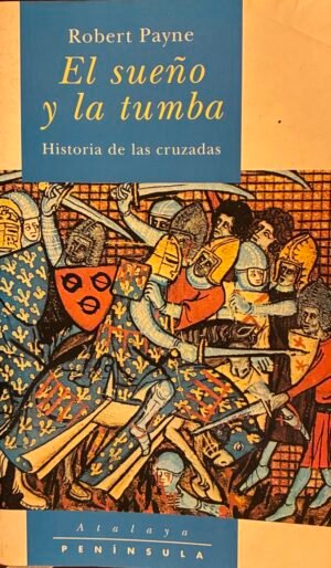 El sueño y la tumba historia de las cruzadas - Robert Payne