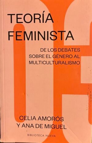 Teoría feminista 3 - Celia Amorós, Ana de Miguel
