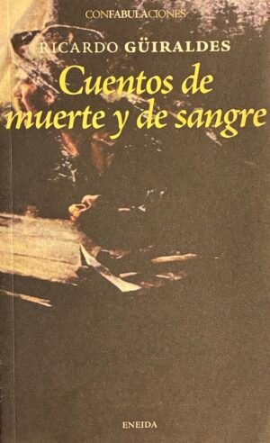 Cuentos de muerte y de sangre - Ricardo Guiraldes