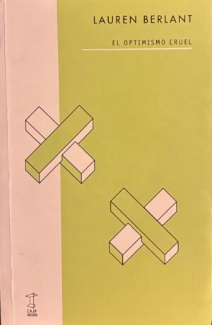 El optimismo cruel - Lauren Berlant