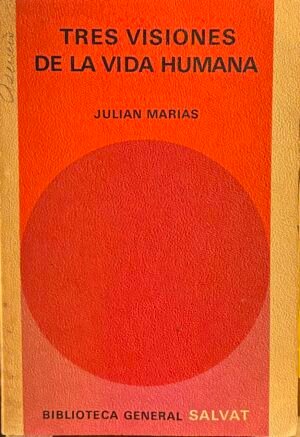 Tres visiones de la vida humana - Julián Marías