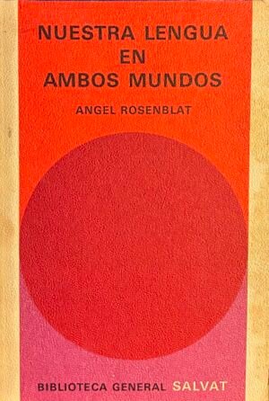 Nuestra lengua en ambos mundos - Angel Rosenblat