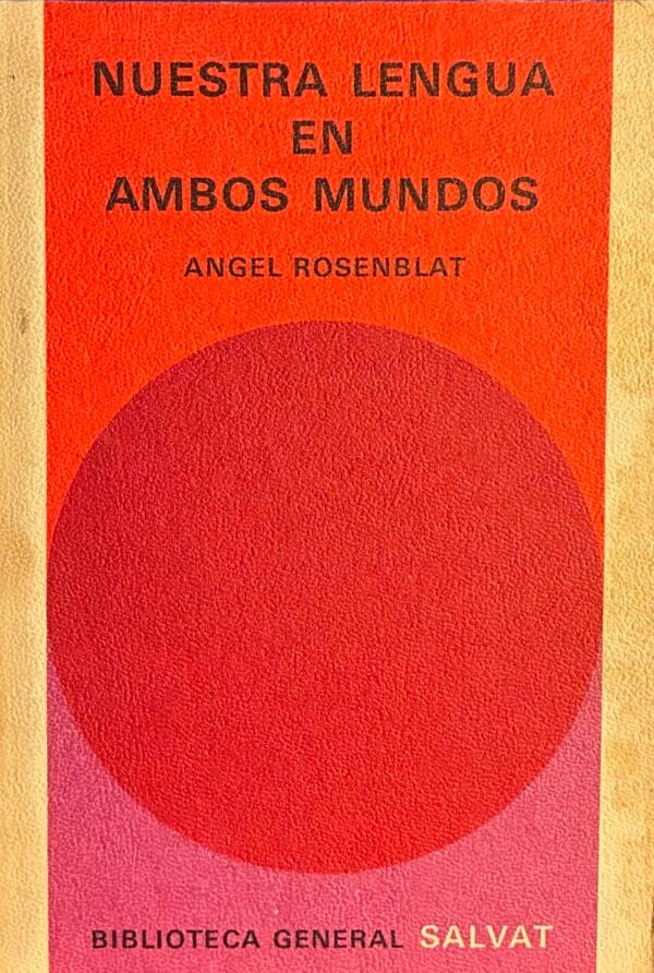 Nuestra lengua en ambos mundos - Angel Rosenblat