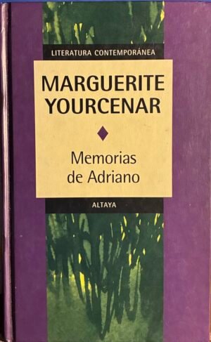 Memorias de Adriano - Margarite Yourcenar