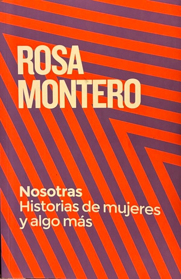 Nosotras, Historia de mujeres y algo más - Rosa Montero