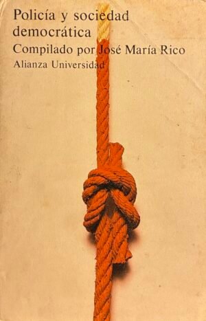 Policía y sociedad democrática - compilado por José María Rico