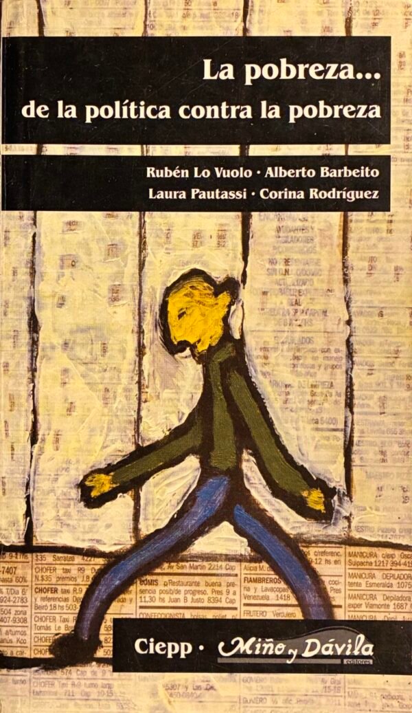 La pobreza... De la política contra la pobreza - Rubén lo Vuolo, Alberto Barbeito, Laura Pautassi, Corina Rodríguez