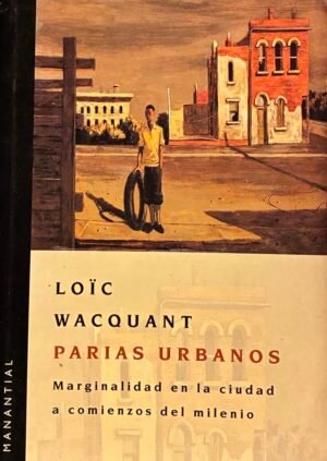 Parias urbanos - Loic Wacquant