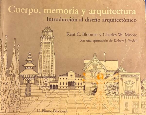 Cuerpo, memoria y arquitectura - Kent C. Bloomer, Charles W. Moore
