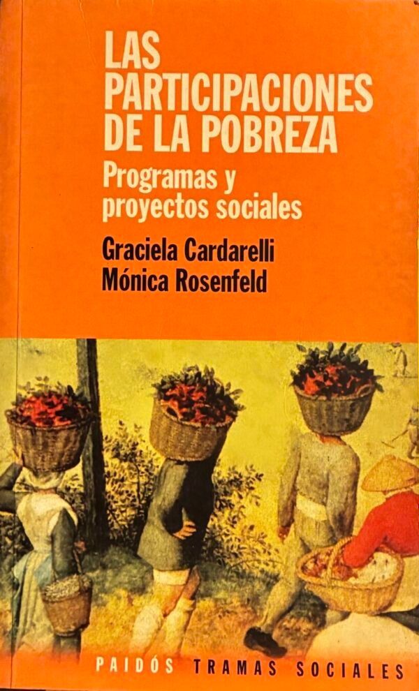Las participaciones de la pobreza - Graciela Cardarelli, Mónica Rosenfeld