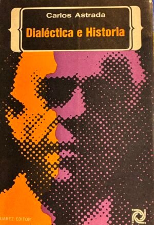 Dialéctica e Historia - Carlos Astrada