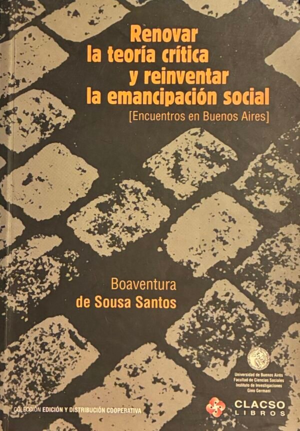 Renovar la teoría critica y reinventar la emancipación social - Boaventura de Sousa Santos