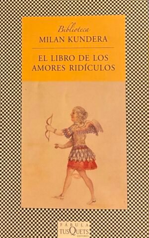 El libro de los amores ridículos - Milan Kundera