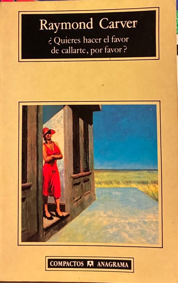 ¿Quieres hacer el favor de callarte, por favor? - Raymond Carver