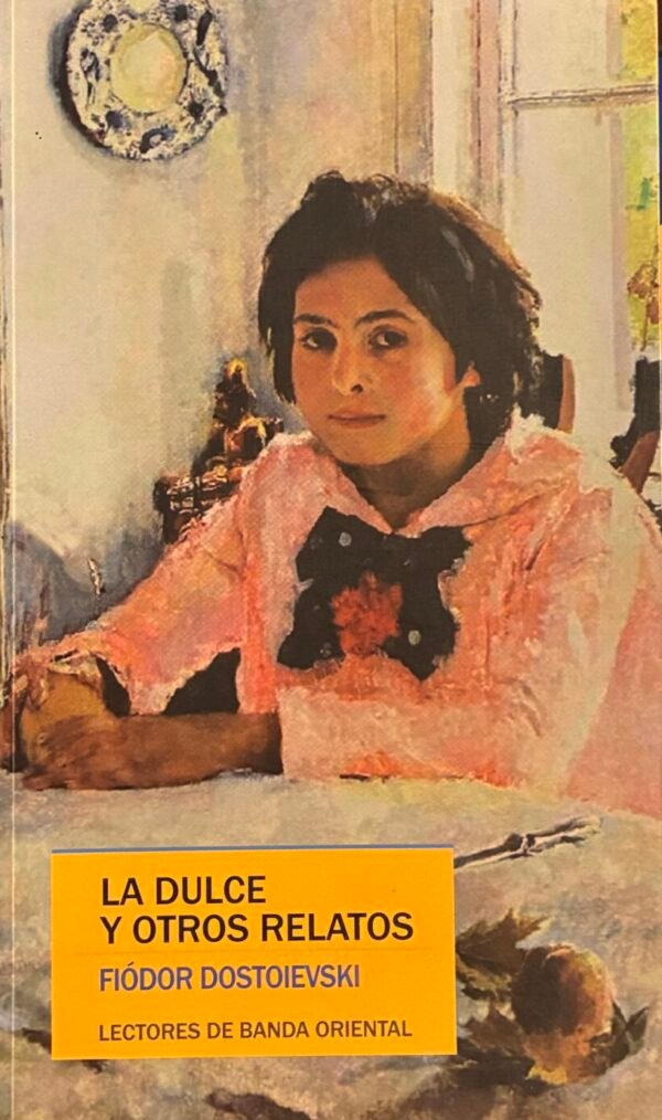 La dulce y otros relatos - F. Dostoievski