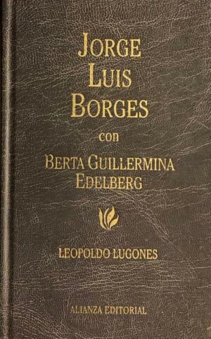 Leopoldo Lugones - Jorge Luis Borges