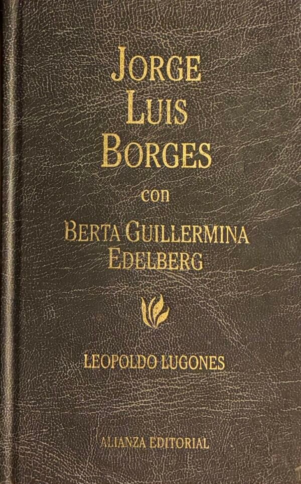 Leopoldo Lugones - Jorge Luis Borges