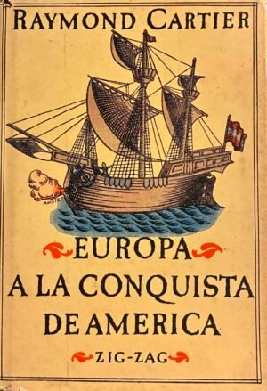 Europa a la conquista de América - Raymond Cartier