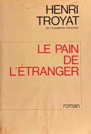 Le pain de l'étranger - Henri Troyat