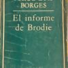 El informe de Brodie (Primera edicion) - Jorge Luis Borges