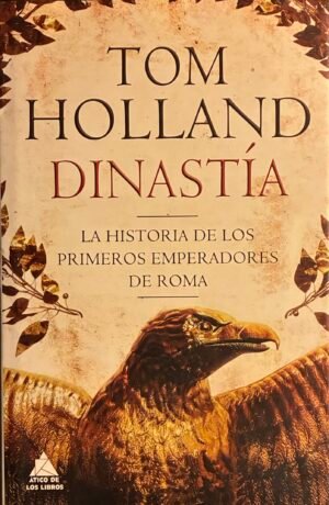 Dinastía, La historia de los primeros emperadores de Roma - Tom Holland