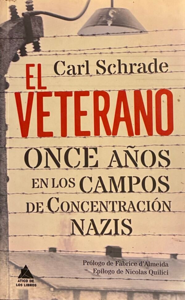 El veterano, Once años en los campos de concentración nazis - Carl Schrade